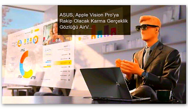 ASUS, Apple Vision Pro’ya Rakip Olacak Karma Gerçeklik Gözlüğü AirVision M1’i Tanıttı