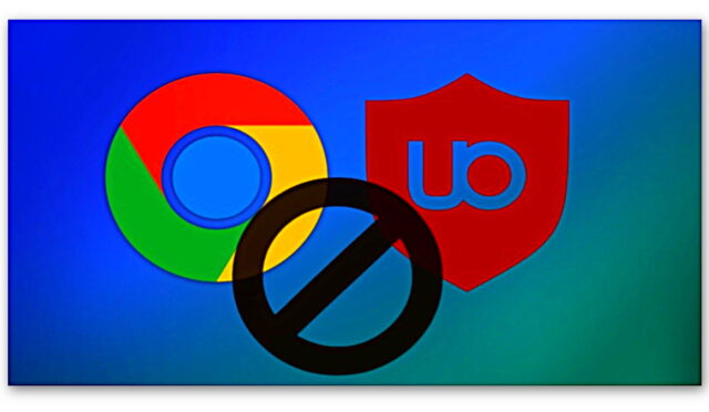 Google Chrome’daki En Popüler Reklam Engelleyicilerden uBlock Origin, Kaldırılıyor